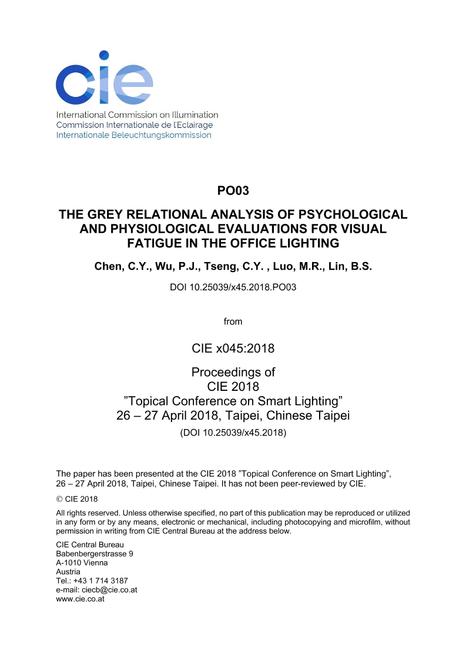 THE GREY RELATIONAL ANALYSIS OF PSYCHOLOGICAL AND PHYSIOLOGICAL EVALUATIONS FOR VISUAL FATIGUE IN THE OFFICE LIGHTING (PO03, 412-415)